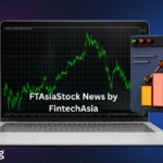 FTAsiaStock News by FintechAsia: A Comprehensive Insight